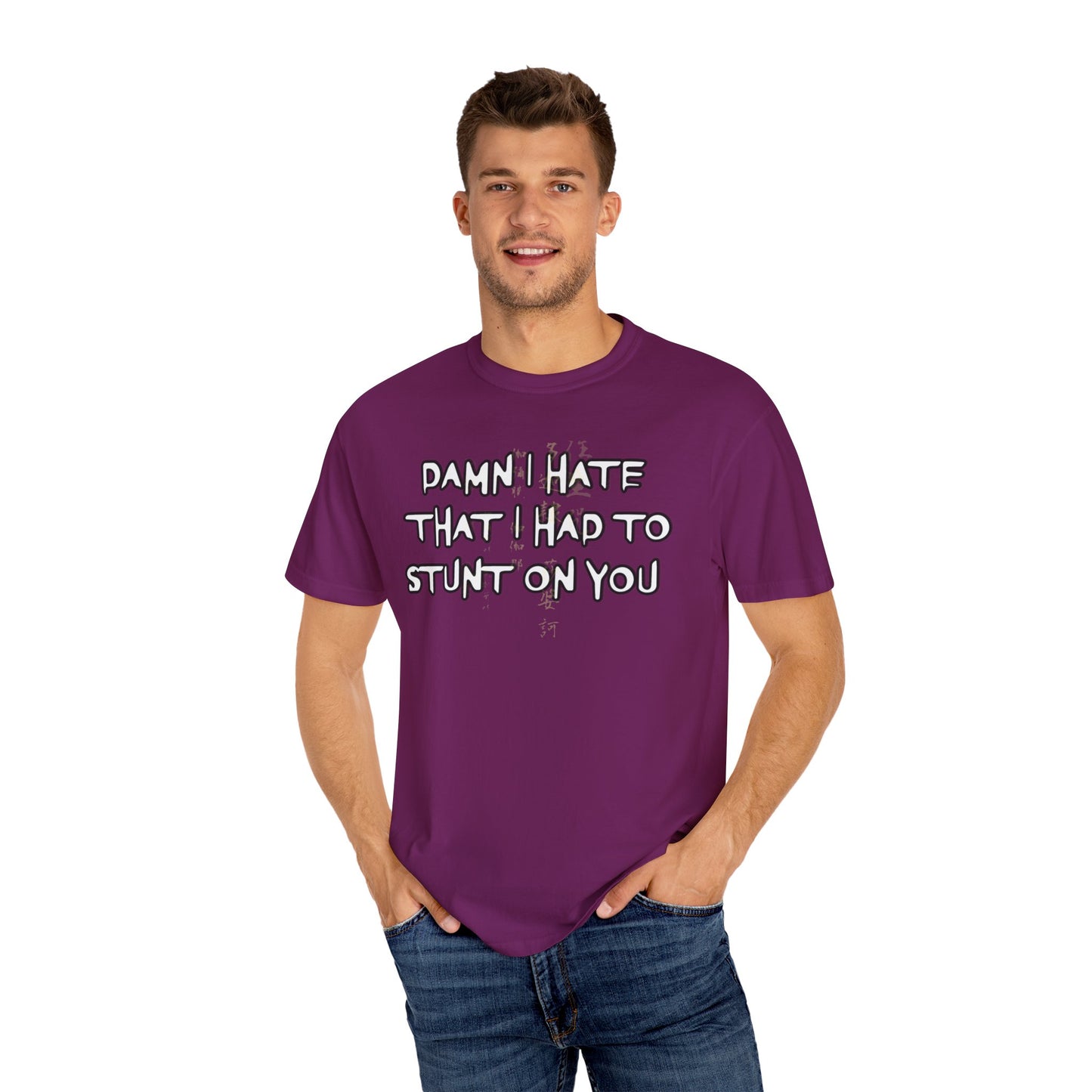 STUNT ON YOU T-SHIRT