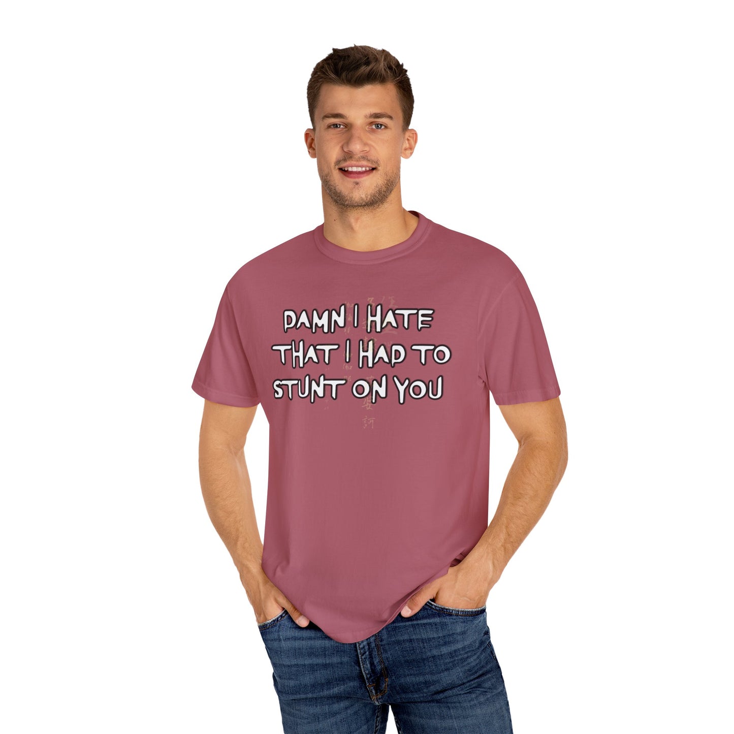 STUNT ON YOU T-SHIRT