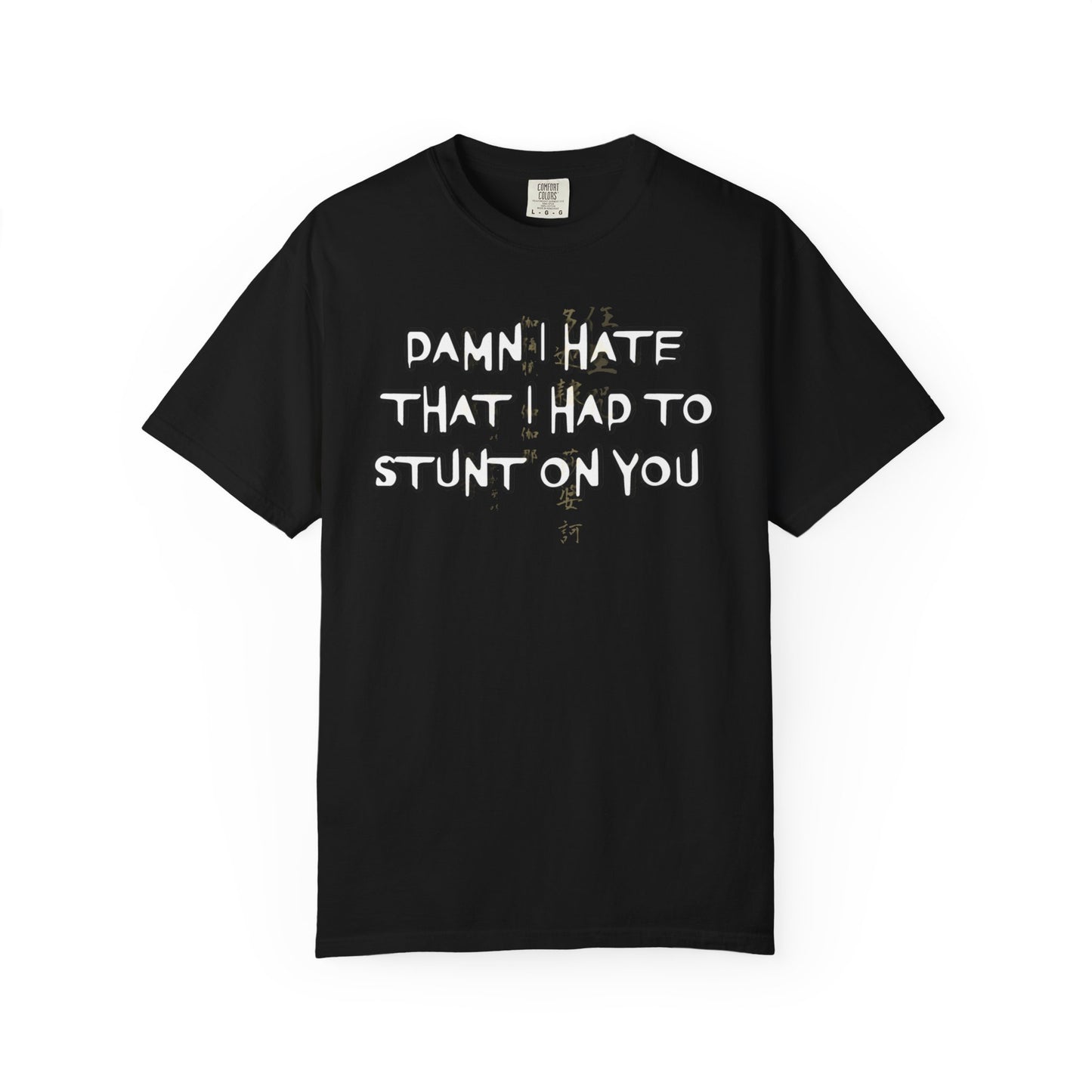 STUNT ON YOU T-SHIRT