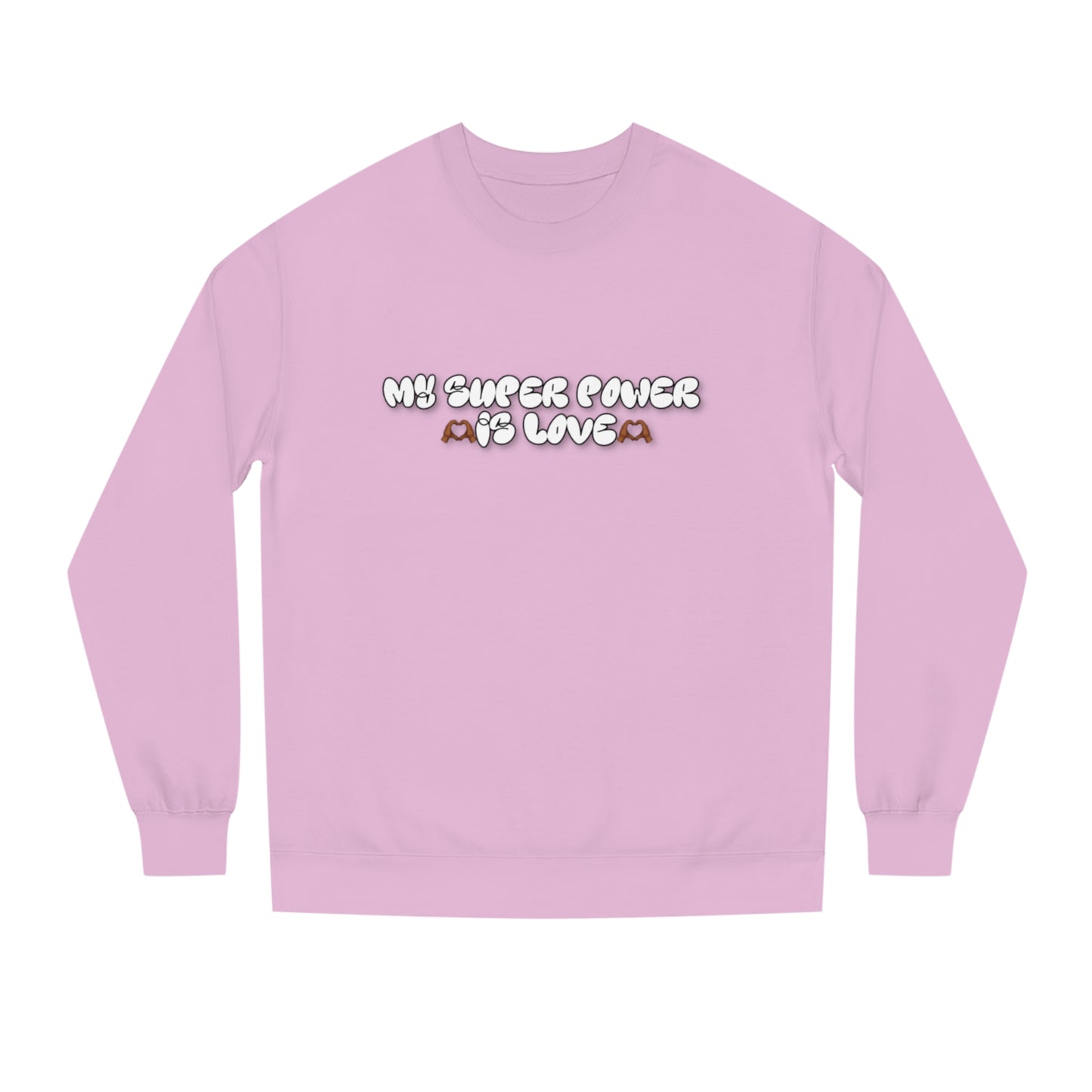 Love is my super power crewneck