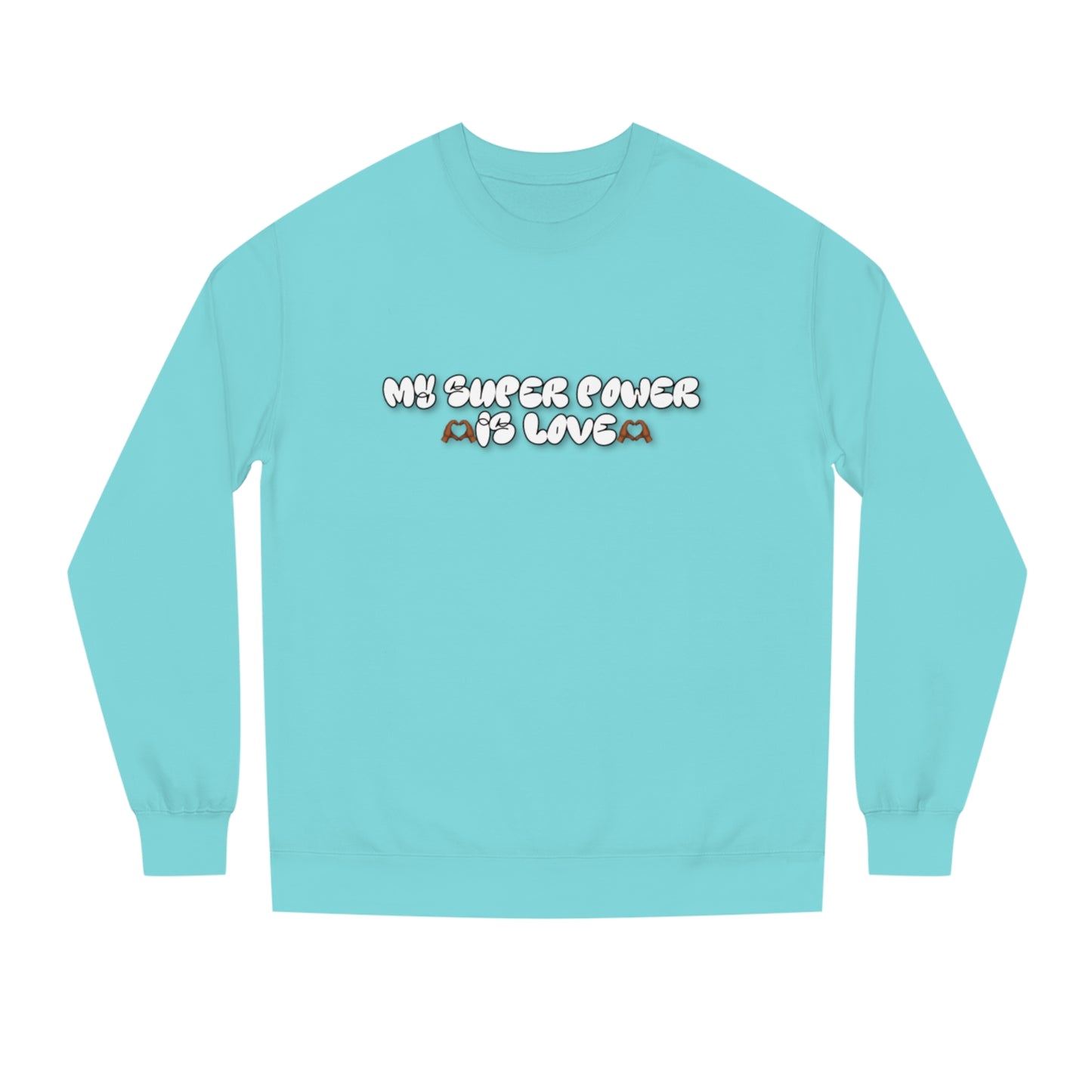 Love is my super power crewneck